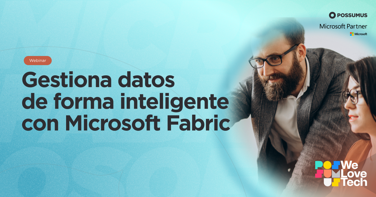 Blog Possumus | Optimiza la Gestión de Datos con Microsoft Fabric